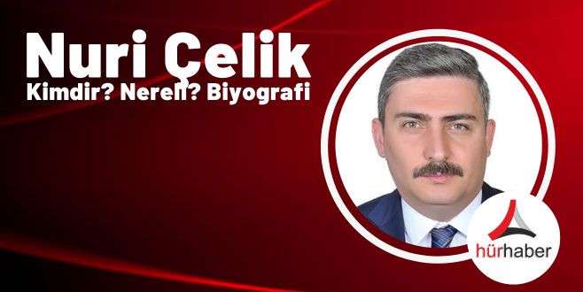 Nuri Çelik Kimdir? Nereli? Biyografi