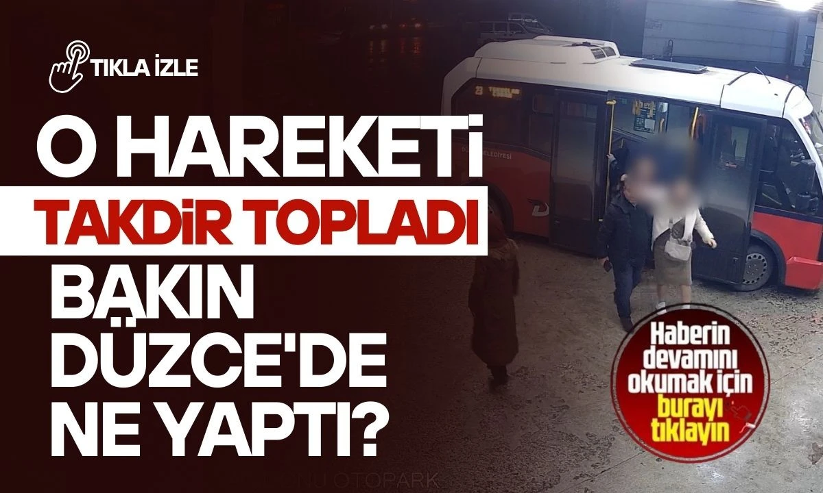 O Hareketi B&uuml;y&uuml;k Takdir Topladı: Bakın D&uuml;zce'de ne yaptı?
