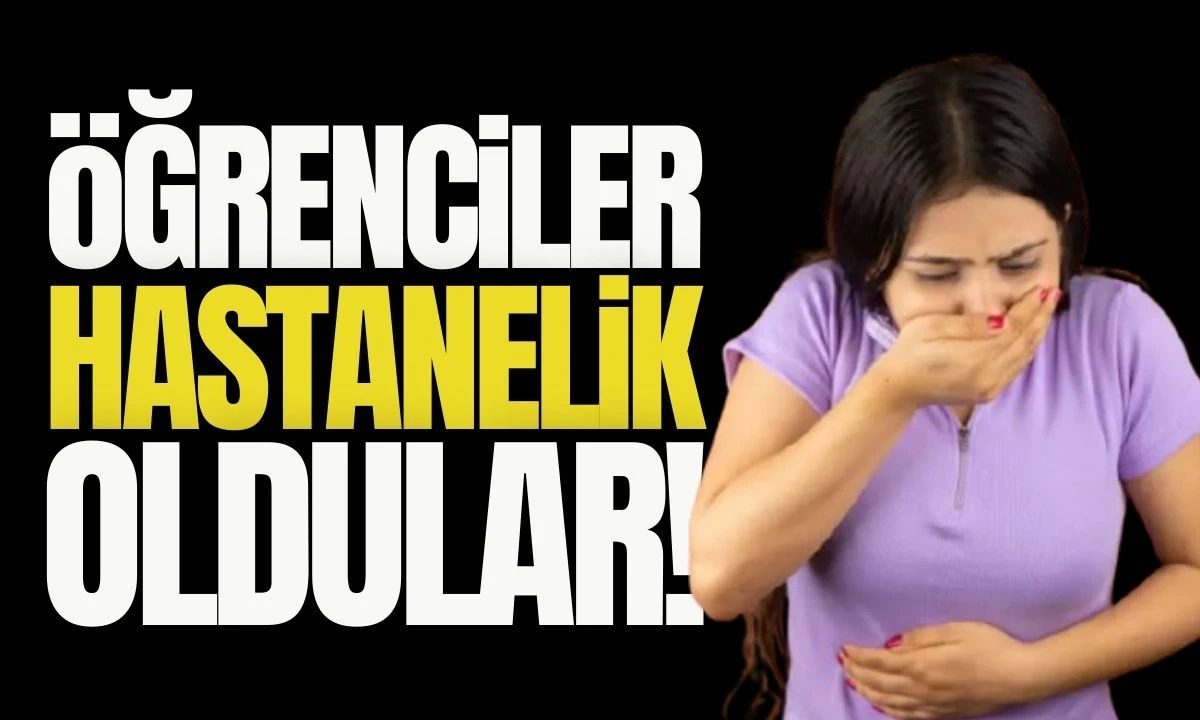 Öğrenciler hastanelik oldular 