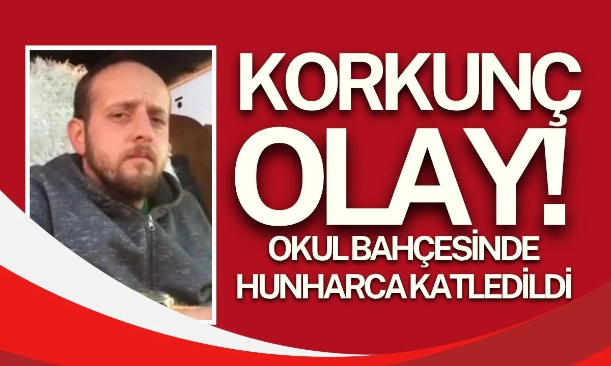 Okul bahçesinde hunharca katledildi