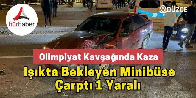 Olimpiyat kavşağında ışıkta bekleyen minibüse çarptı 1 yaralı