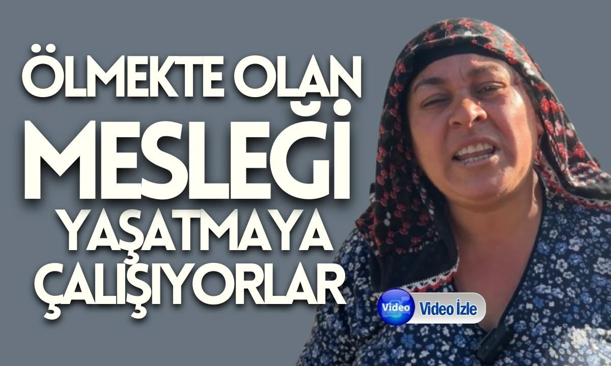 Ölmekte olan mesleği yaşatmaya çalışıyorlar 