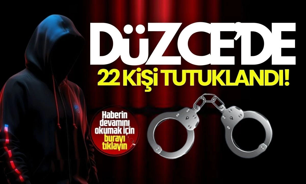 Operasyon 22 kişi tutuklandı! 