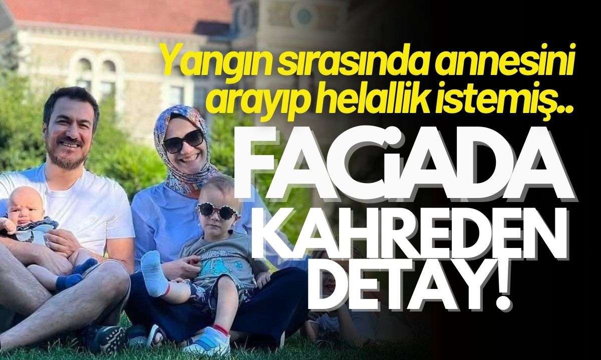 Otel Yangını sırasında annesini arayıp helallik istemiş! 