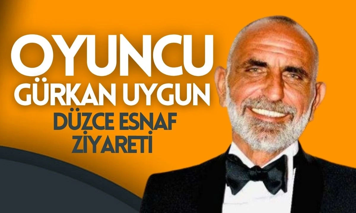 Oyuncu Gürkan Uygun Düzce Esnaf Ziyareti