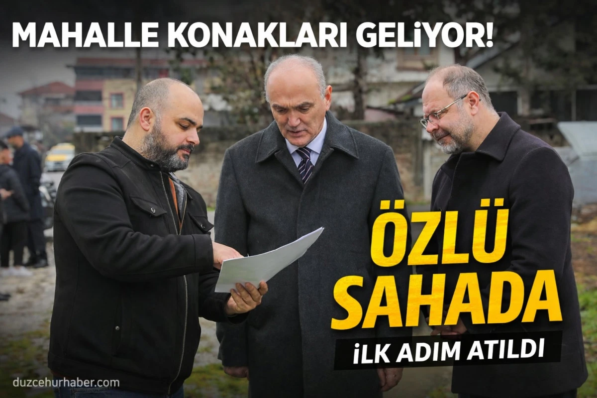 &Ouml;zl&uuml; d&uuml;ğmeye bastı! D&uuml;zce&rsquo;de mahalle konakları i&ccedil;in ilk adım