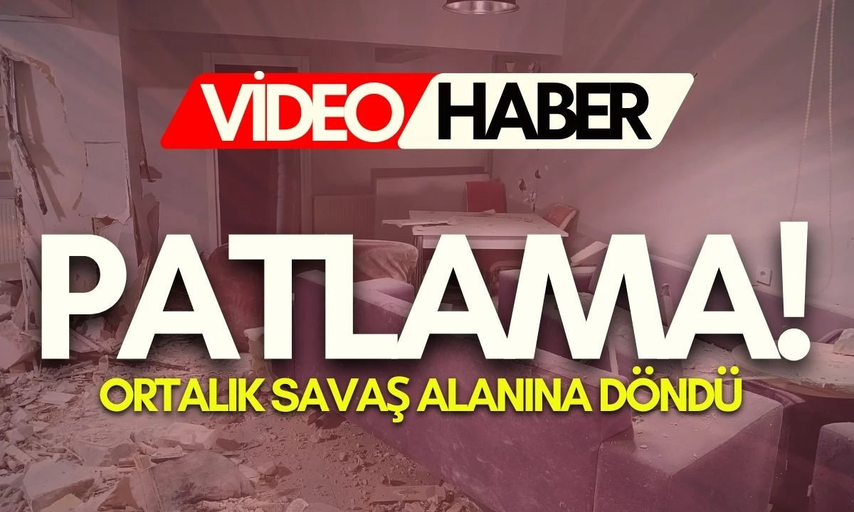 Patlama ortalık savaş alanına d&ouml;nd&uuml; 