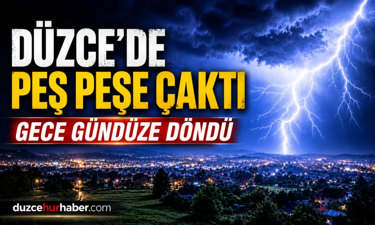 Peş Peşe &Ccedil;aktı! D&uuml;zce&rsquo;de Gece G&uuml;nd&uuml;ze D&ouml;nd&uuml;