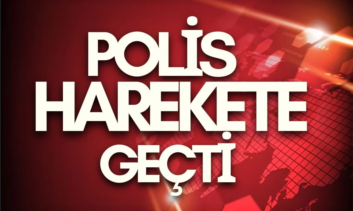 Polis harekete ge&ccedil;ti