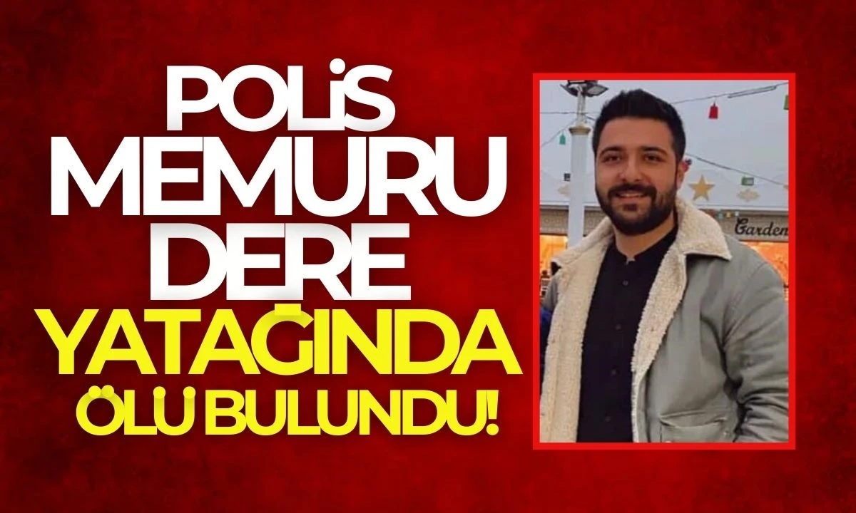 Polis memuru dere yatağında ölü olarak bulundu! 