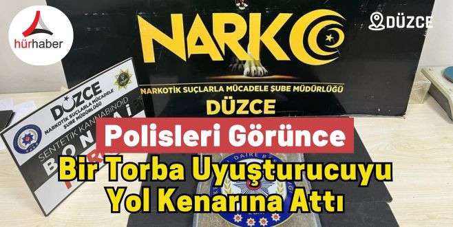 Polisleri görünce bir torba uyuşturucuyu yol kenarına attı