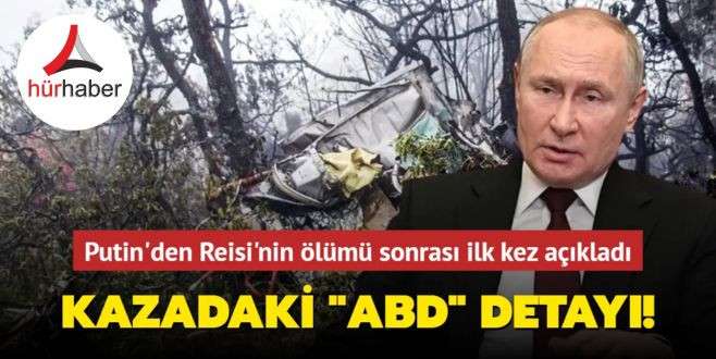 Putin'den Reisi'nin ölümü sonrası dikkat çeken açıklama! Düşen helikopter ABD düşmeyenler Rus yapımı...