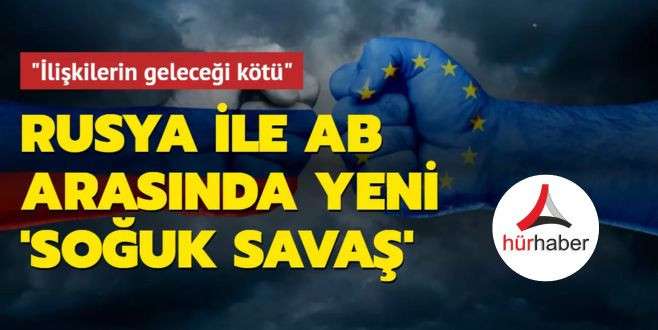 Rusya ile Avrupa Birliği arasında yeni 'soğuk savaş'
