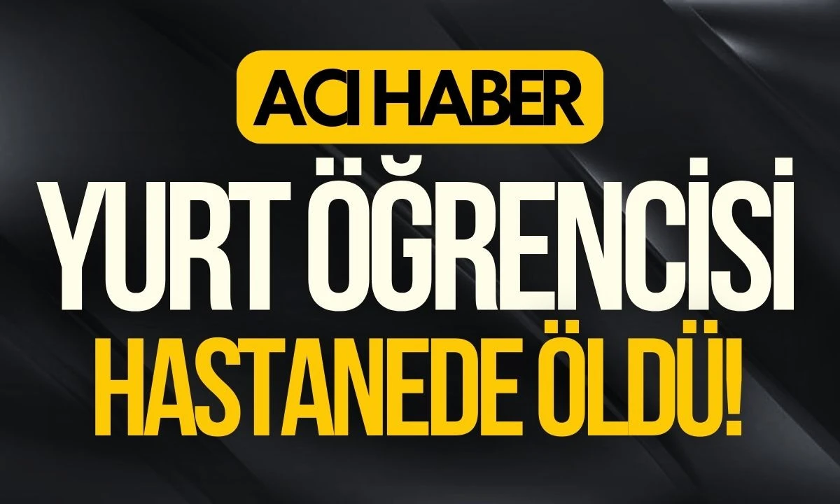 Sabahattin Zaim Kız &Ouml;ğrenci Yurdu'nda Fenalaşan Kız Vefat Etti