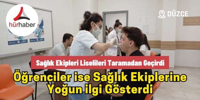 Sağlık ekipleri liselileri taramadan geçirdi