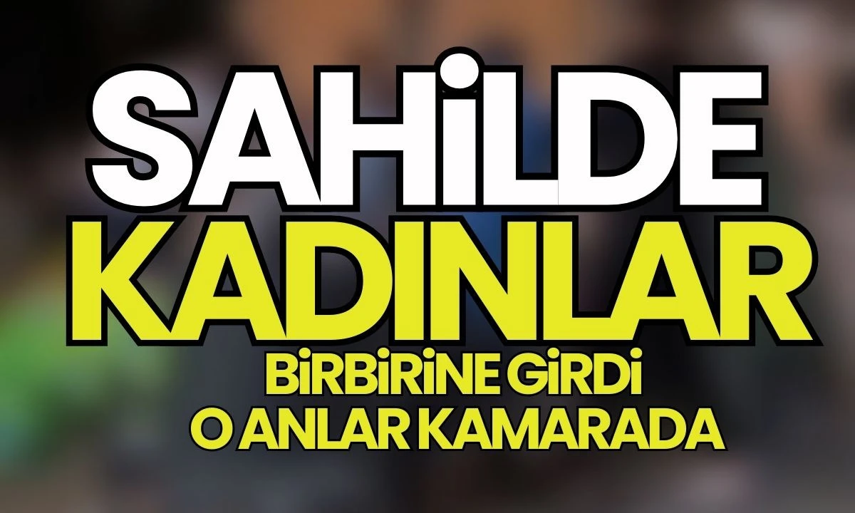 Sahilinde Kadınlar Arasında Kavga Kamerada