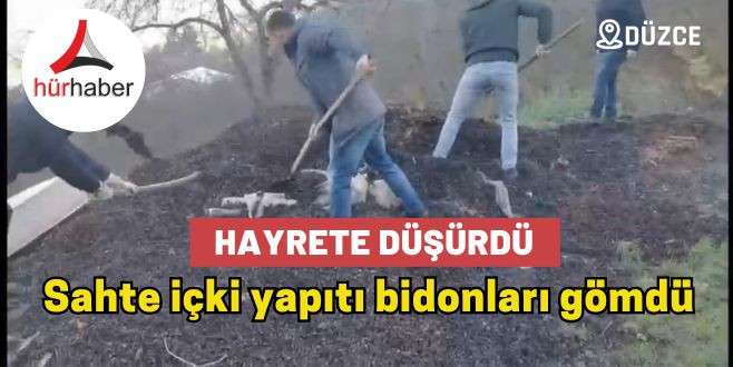 Sahte içki yapıtı bidonları gömdü