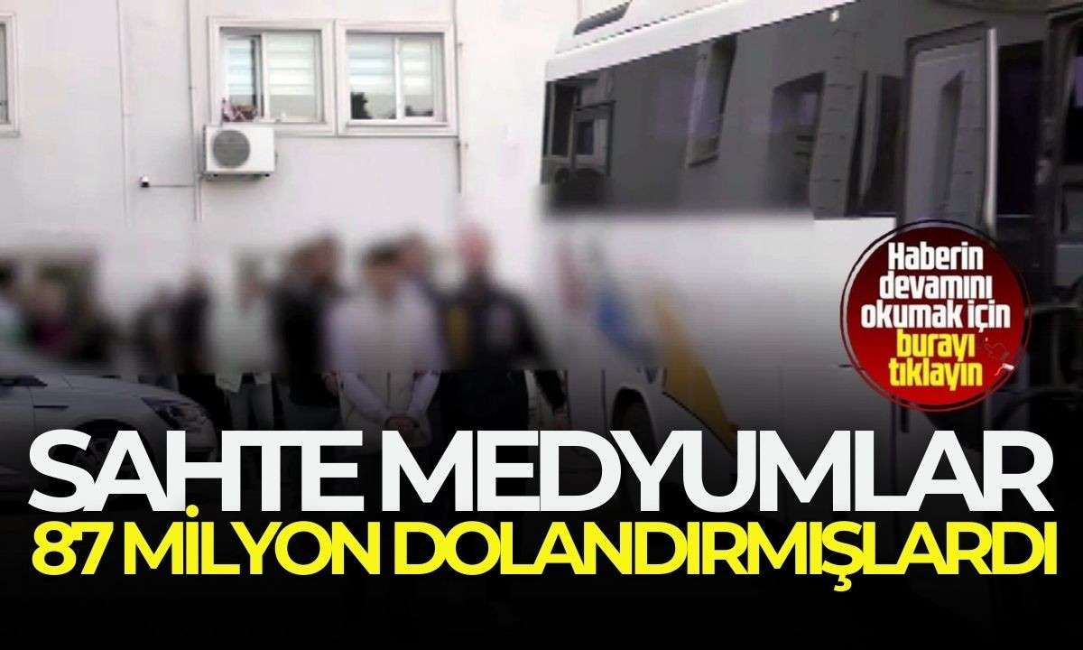 Sahte medyumlar 87 milyon dolandırmışlardı! Görüntülerindeki ayrıntılar dikkat çekti