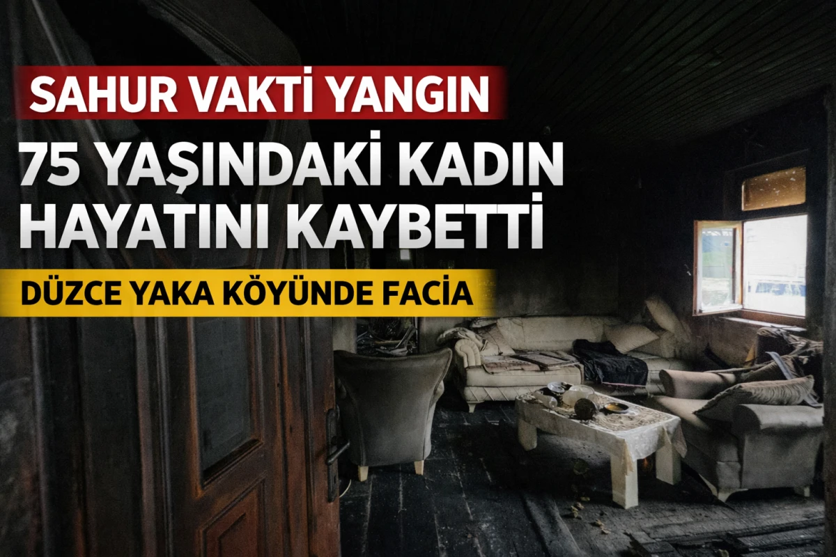 Sahur Vakti Yangın Faciası: D&uuml;zce&rsquo;de 75 Yaşındaki Kadın Hayatını Kaybetti