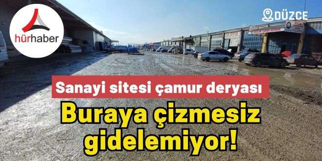 Sanayi sitesi çamur deryası 