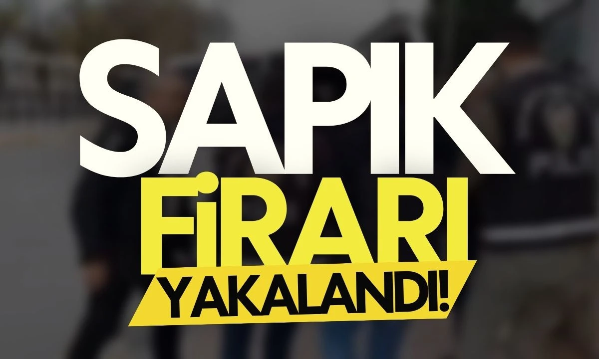 Sapık firarı her yerde aranıyordu yakalandı