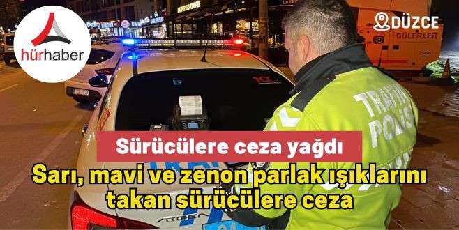 Sarı, mavi ve zenon parlak ışıklarını takan sürücülere ceza