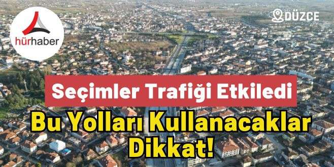 Seçimler Trafiği Etkiledi 