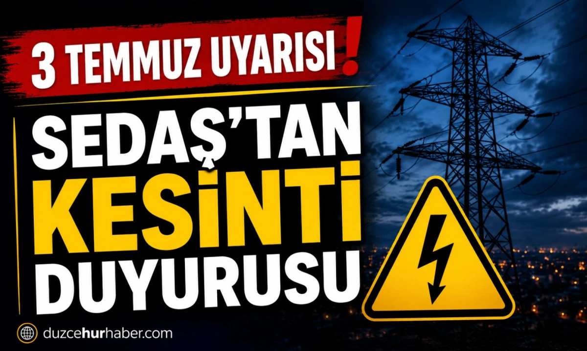 SEDAŞ 3 Temmuz programını a&ccedil;ıkladı: D&uuml;zce'de kesinti var