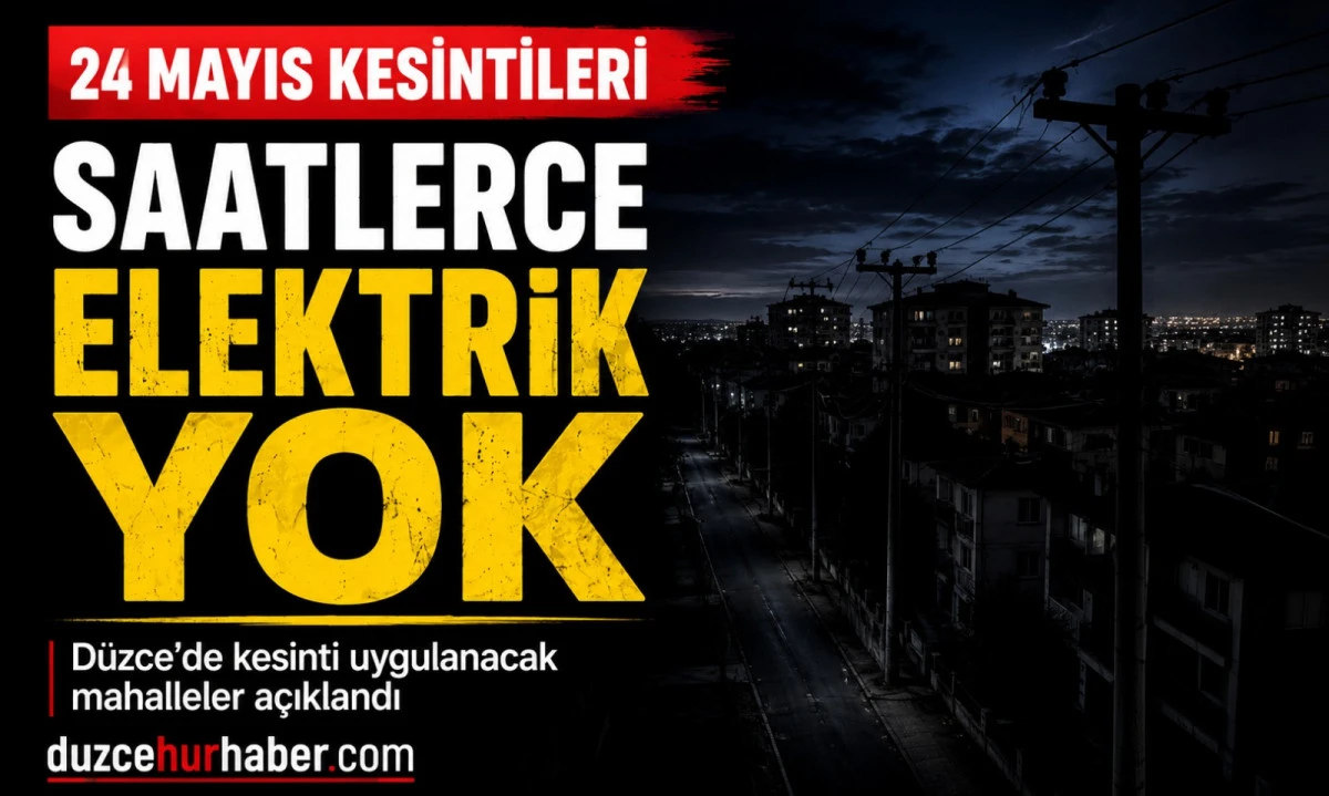 SEDAŞ duyurdu: 24 Mayıs&rsquo;ta D&uuml;zce&rsquo;de elektrik kesintisi yaşanacak