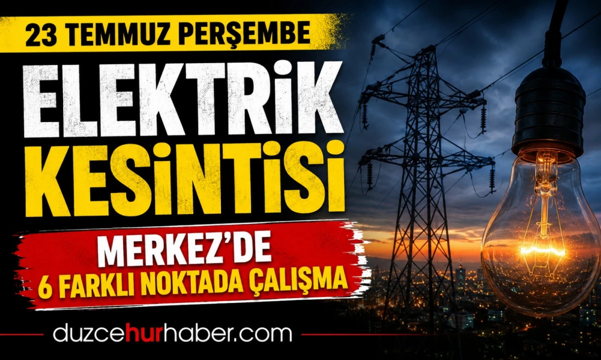 SEDAŞ duyurdu! D&uuml;zce'de 23 Temmuz elektrik kesintisi