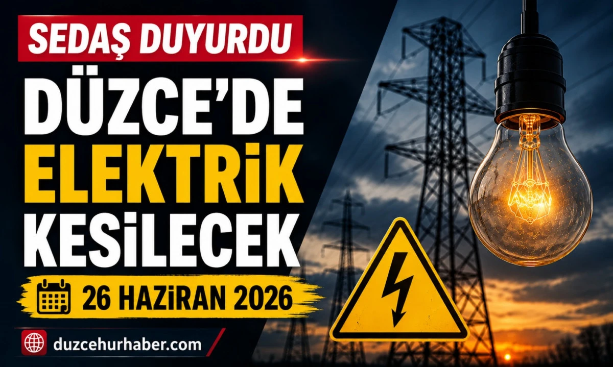 SEDAŞ duyurdu: D&uuml;zce'de 26 Haziran elektrik kesintisi uygulanacak b&ouml;lgeler belli oldu
