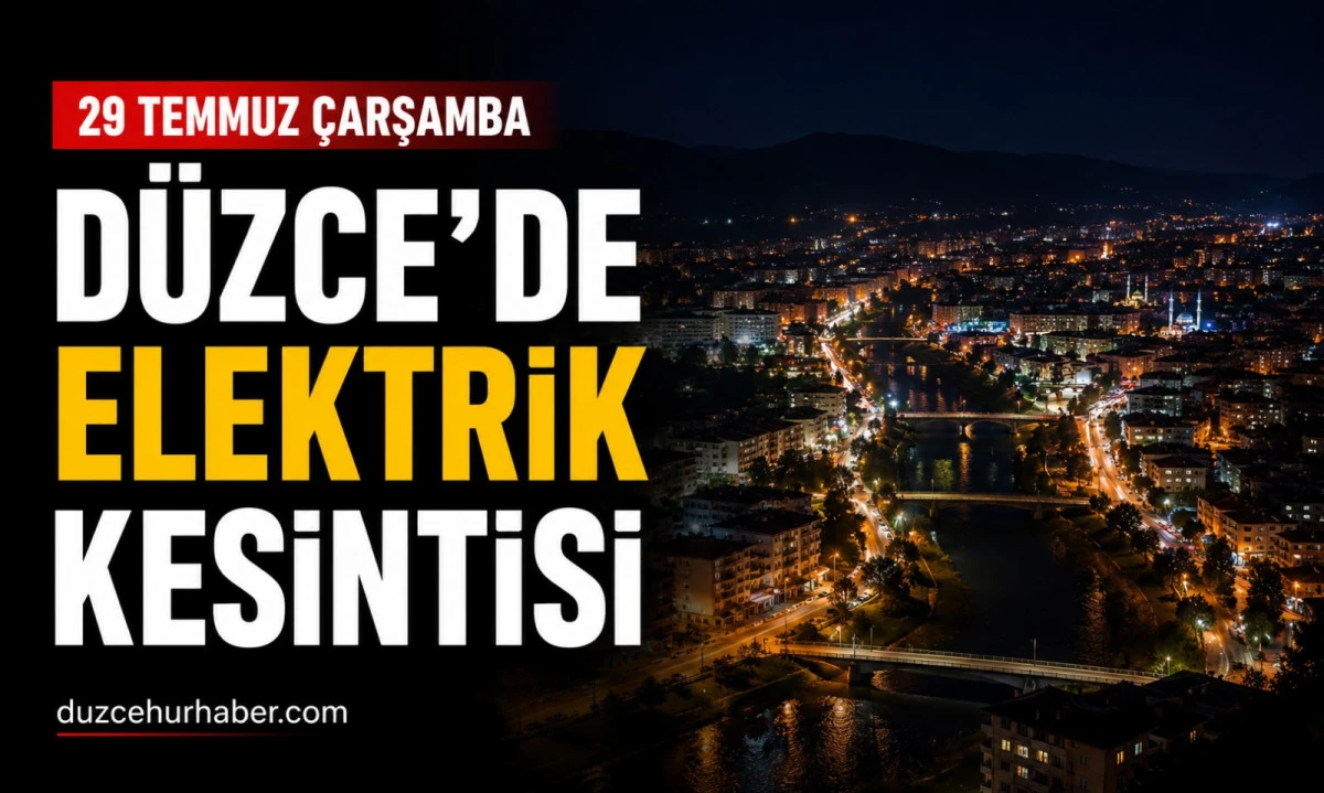 SEDAŞ duyurdu: D&uuml;zce'de 29 Temmuz elektrik kesintisi