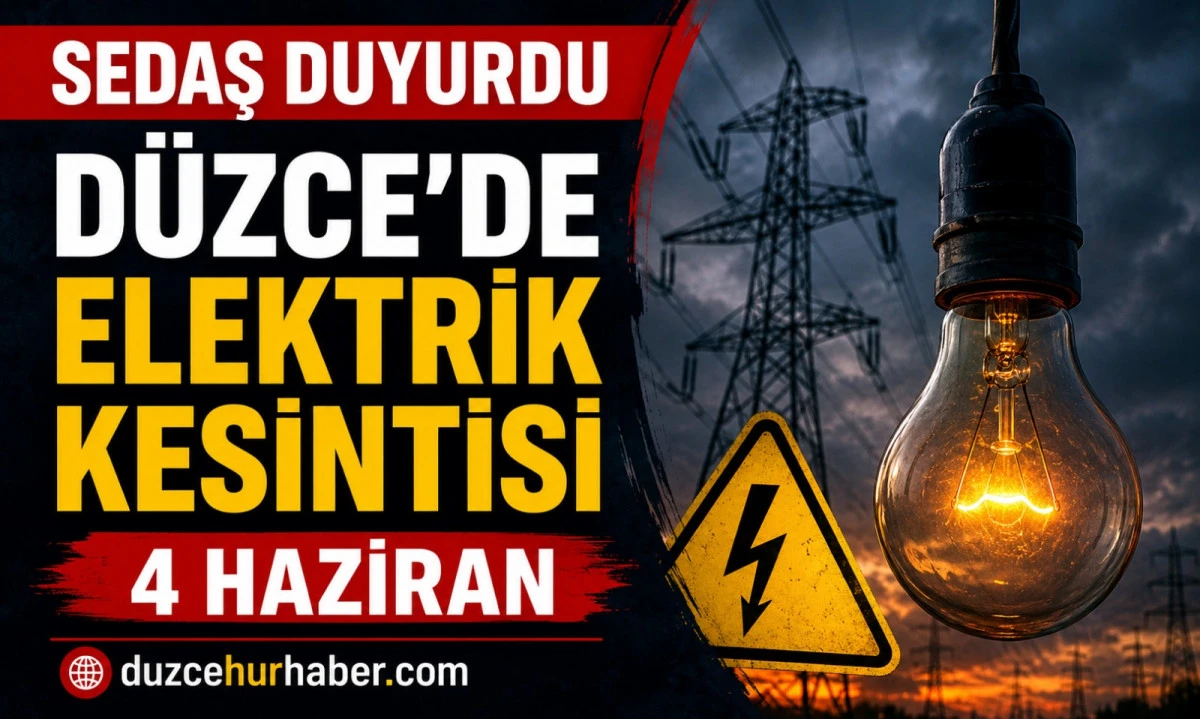 SEDAŞ duyurdu: D&uuml;zce'de 4 Haziran kesintisinden etkilenecek b&ouml;lgeler belli oldu