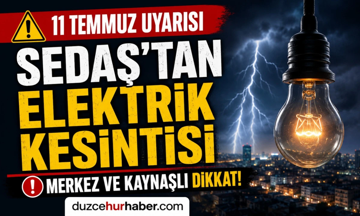 SEDAŞ duyurdu: D&uuml;zce'de b&uuml;y&uuml;k kesinti 11 Temmuz 2026 