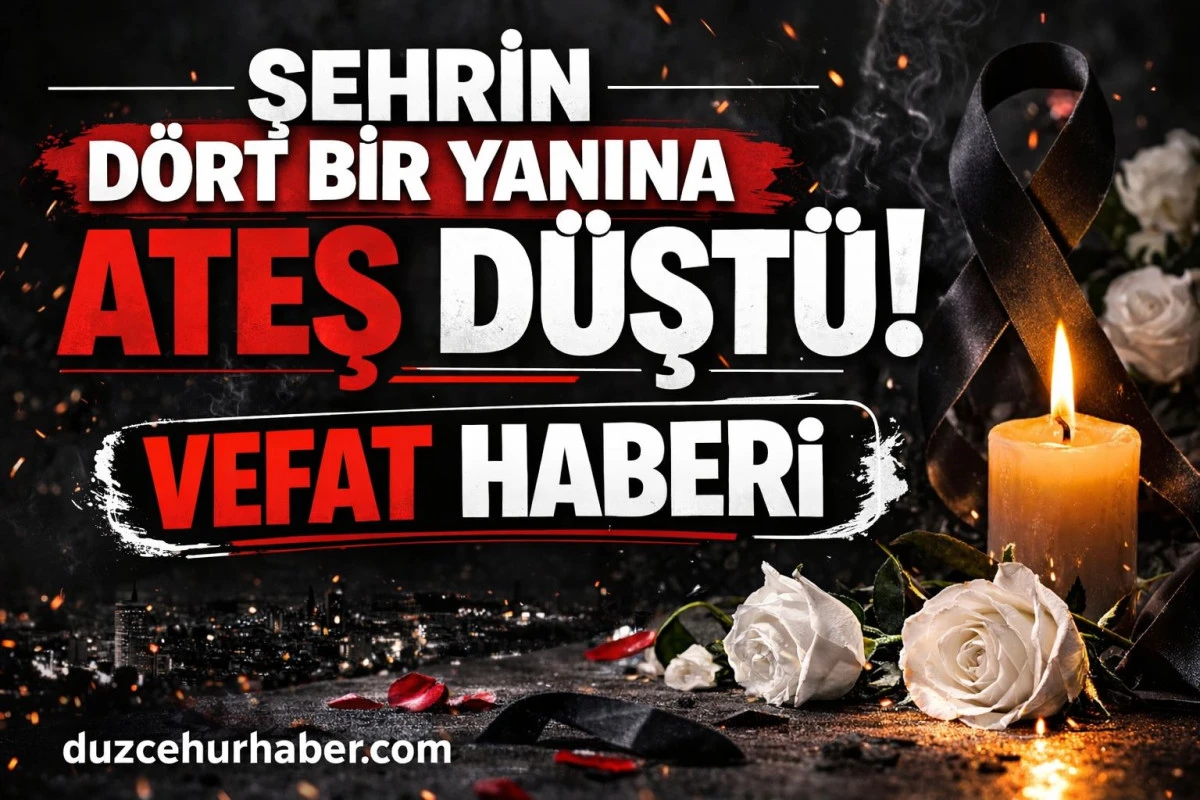 ŞEHRİN D&Ouml;RT BİR YANINA ATEŞ D&Uuml;ŞT&Uuml;! VEFAT HABERİ