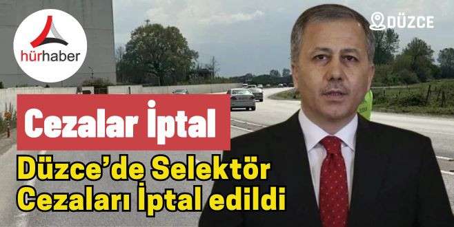 Selektör radar cezaları iptal edildi