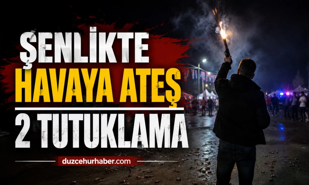 Şenlikte Havaya Ateş A&ccedil;tılar! 2 Kişi Tutuklandı