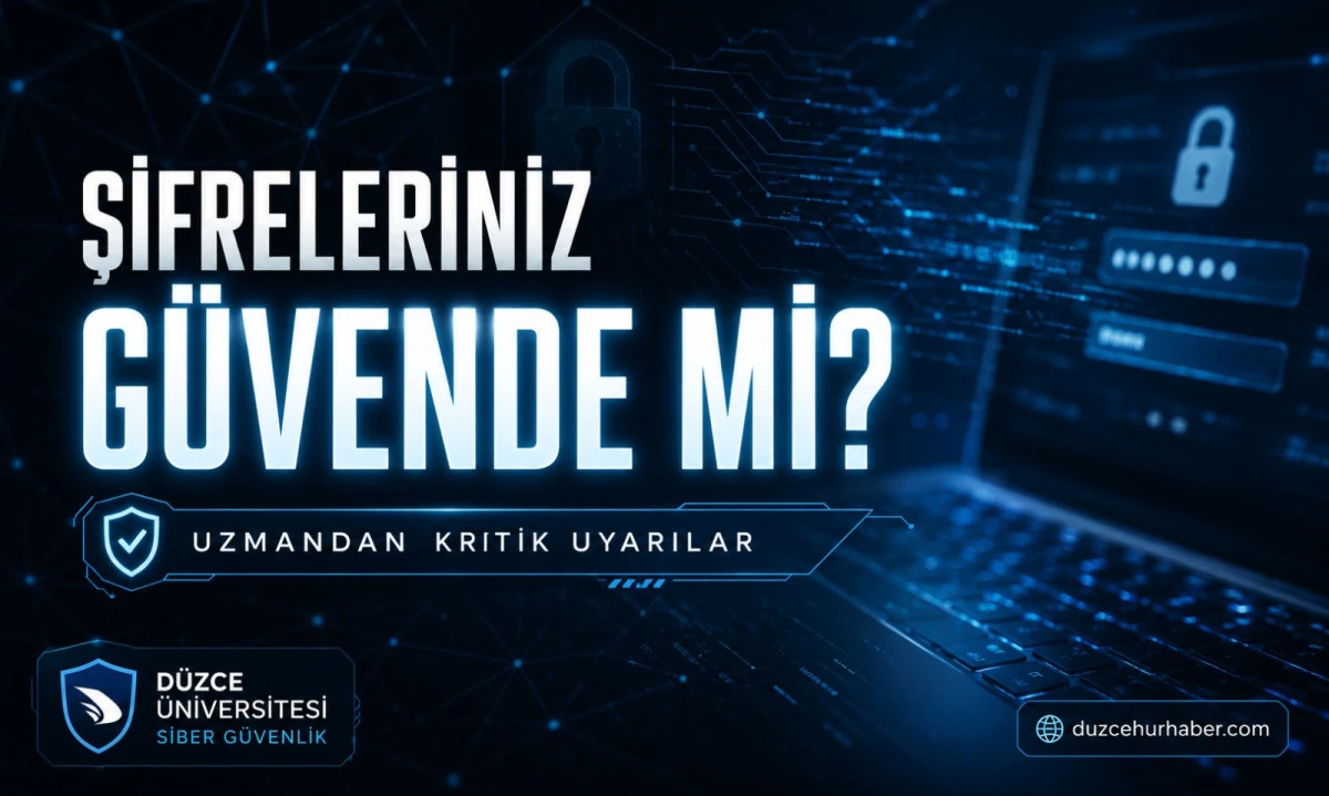 Şifreleriniz Tehlikede mi? D&uuml;zce &Uuml;niversitesi&rsquo;nden Kritik Siber G&uuml;venlik Uyarısı