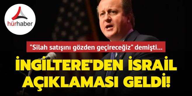 Silah satışını gözden geçireceğiz demişti... İngiltere'den İsrail açıklaması geldi