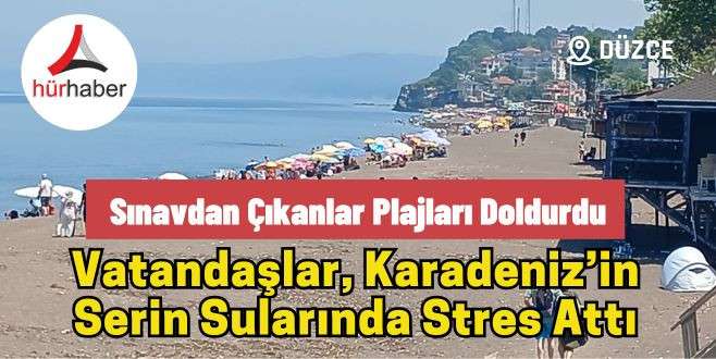 Sınavdan çıkanlar plajları doldurdu