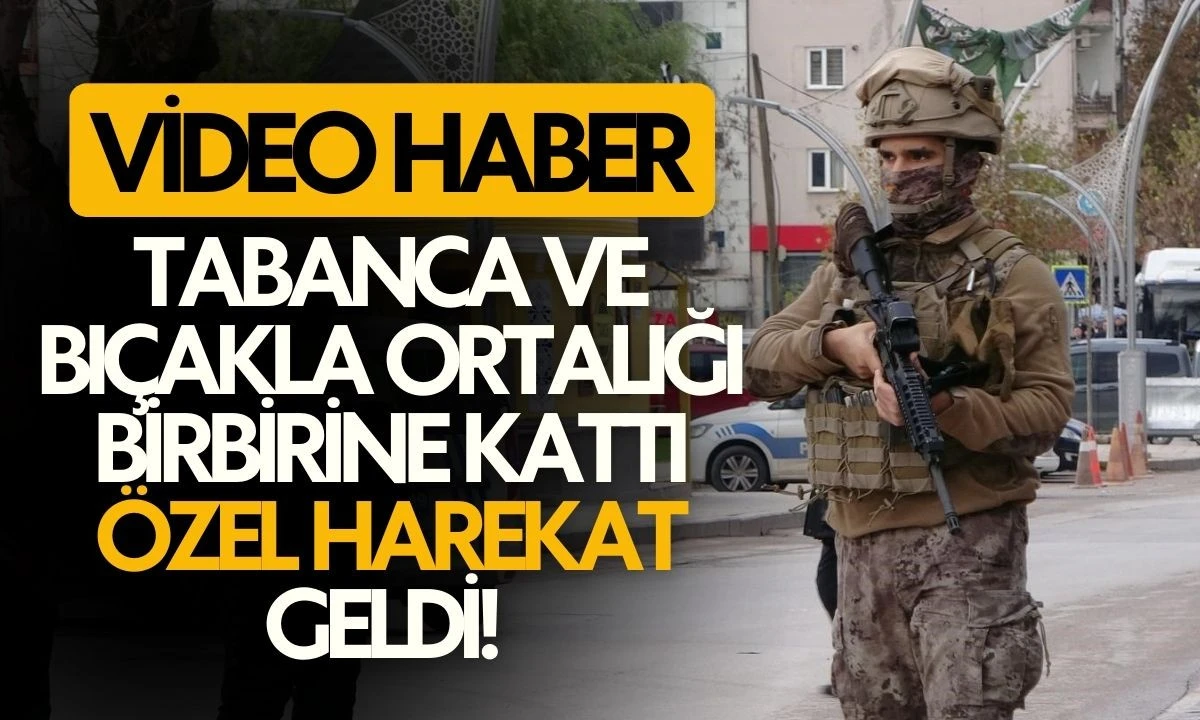 Tabanca ve bıçakla ortalığı birbirine kattı özel harekat geldi 