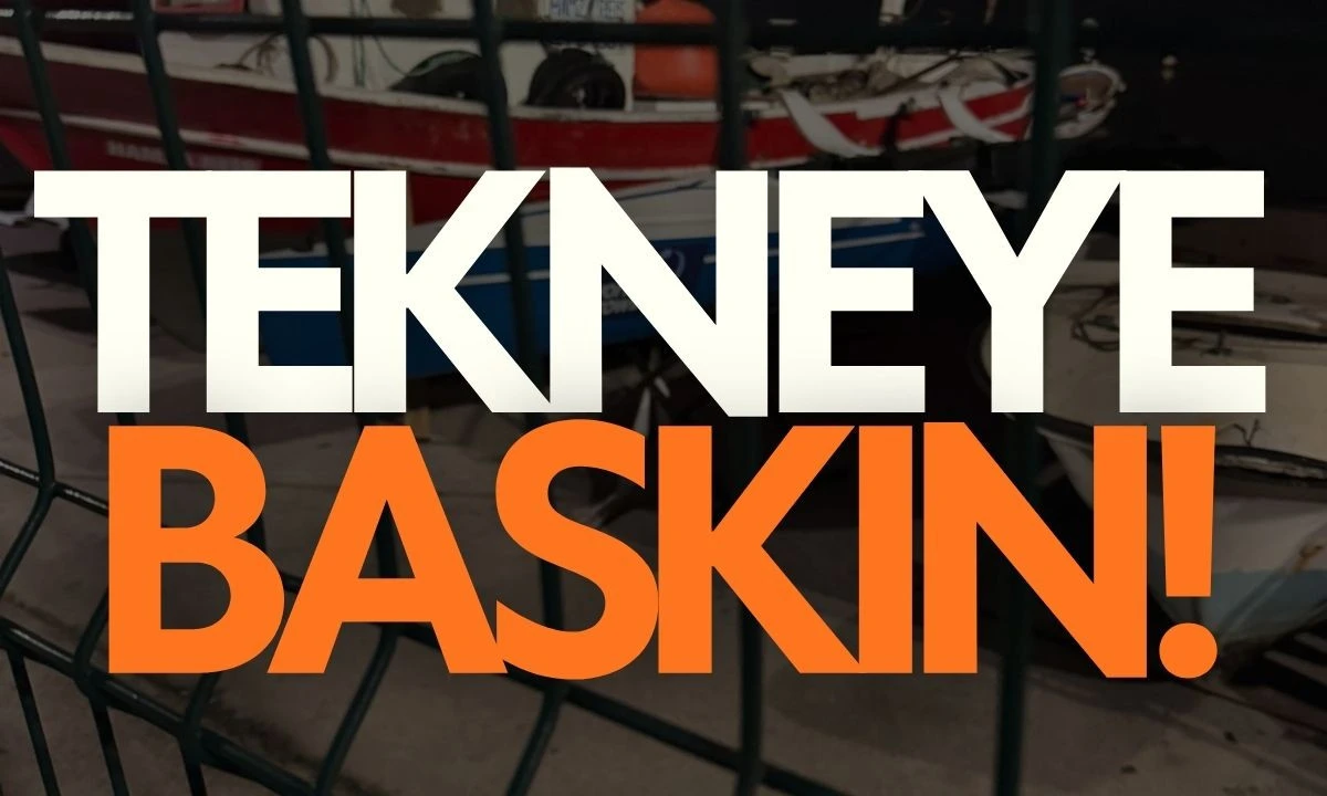 Tekneye operasyon yapıldı 