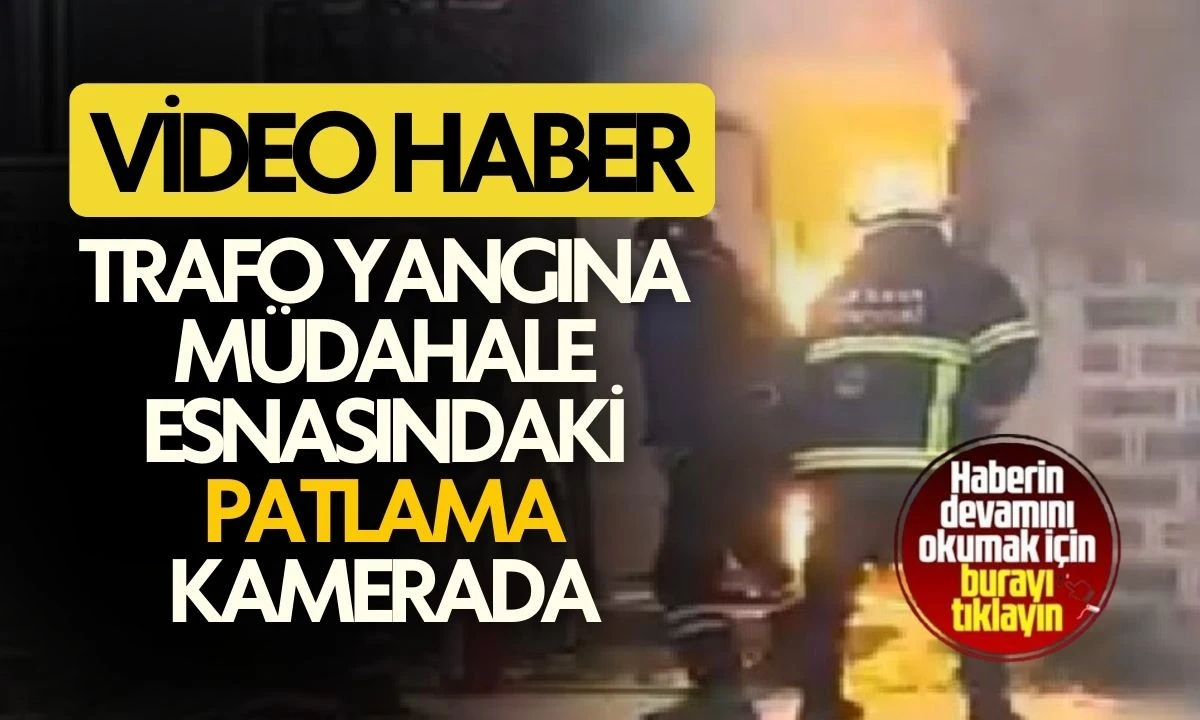 Trafo yangına m&uuml;dahale esnasındaki patlama kamerada