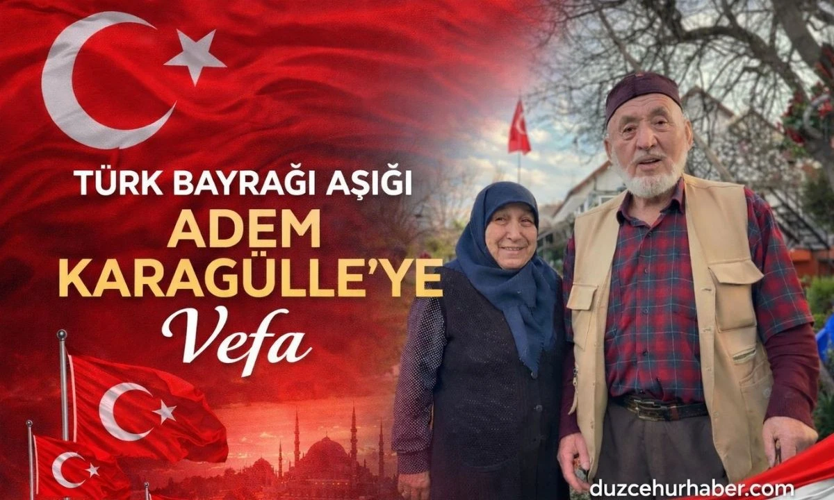 T&uuml;rk Bayrağı Aşığı Adem Karag&uuml;lle'ye Vefa