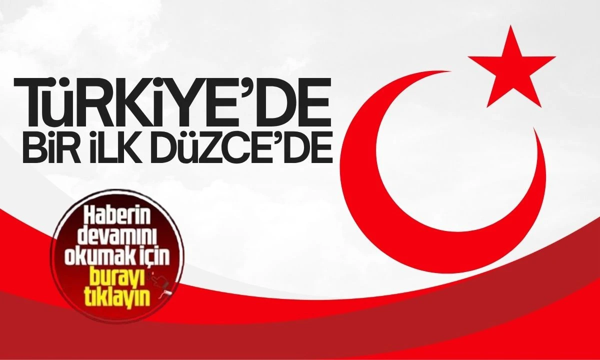 Türkiye'de bir ilk Düzce'de 