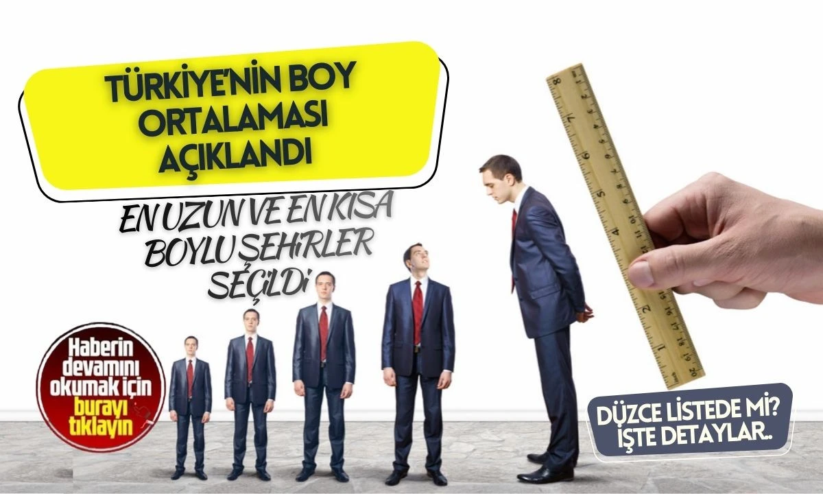 Türkiye'nin En Uzun Boylu İlleri Listesi.. Düzce listede mi?