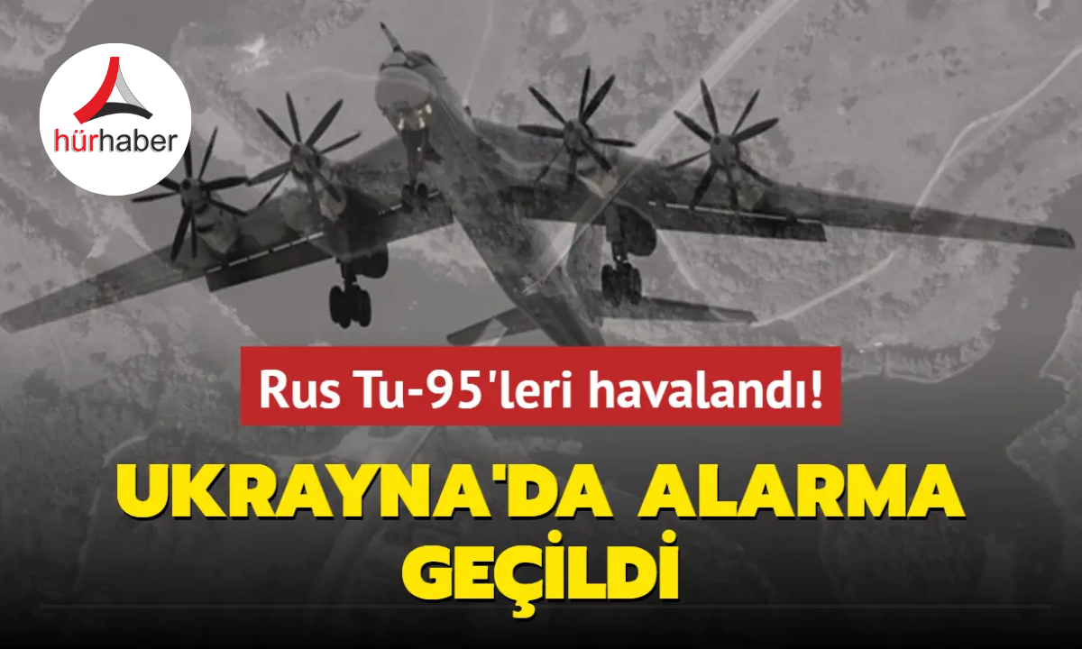 Ukrayna'da alarma geçildi... Rus Tu-95'leri havalandı!