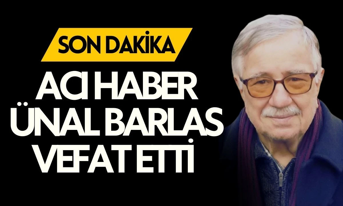 &Uuml;nal Barlas Vefat Etti 