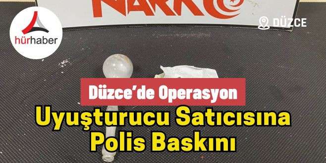 Uyuşturucu satıcısına polis baskını