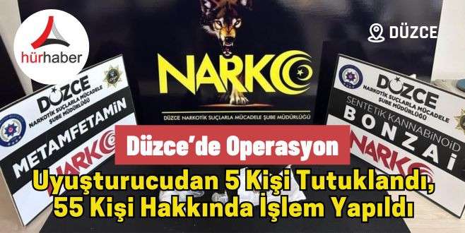 Uyuşturucudan 5 kişi tutuklandı, 55 kişi hakkında işlem yapıldı